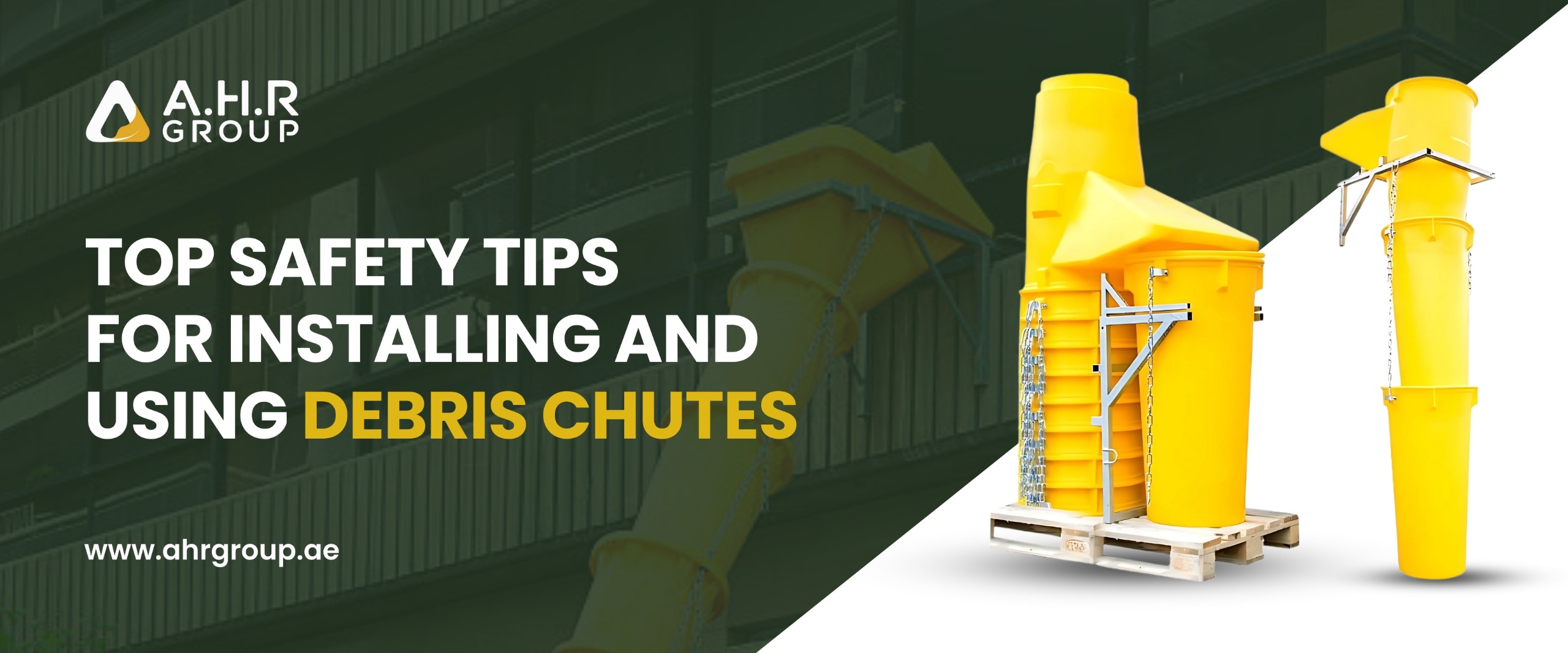 A.H.R Group banner showing yellow debris chutes with the text 'Top Safety Tips for Installing and Using Debris Chutes'