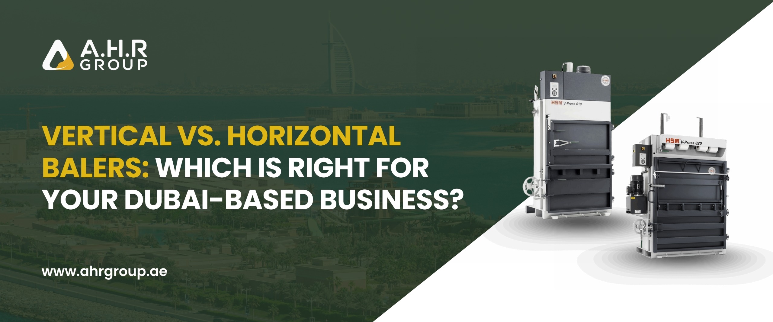 The blog post banner with text overlay Vertical vs Horizontal Balers Which Is Right for Your Dubai Based Business along with the baler machines