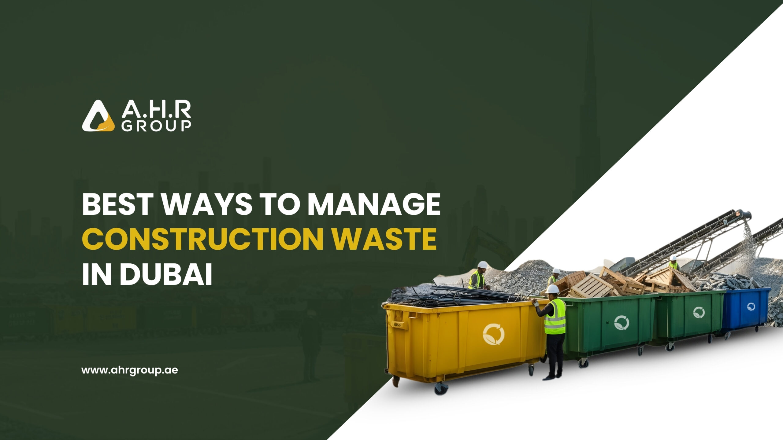 Construction workers managing waste in color-coded skip bins in Dubai. AHR Group promoting best ways to manage construction waste efficiently.